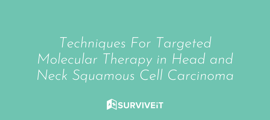 Techniques For Targeted Molecular Therapy in Head and Neck Squamous ...