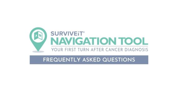 SURVIVEiT Cancer Navigation Tool Frequently Asked Questions FAQ