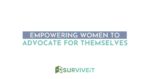 SURVIVEiT Empowering Women To Advocate For Themselves