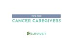 SURVIVEiT Tips for Cancer Caregivers