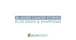 SURVIVEiT Guest Blog - Bladder Cancer Patient Stories Plus Signs & Symptoms