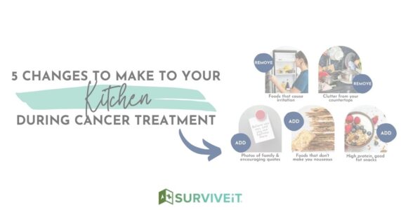 SURVIVEiT 5 Changes To Make To Your Kitchen During Cancer Treatment