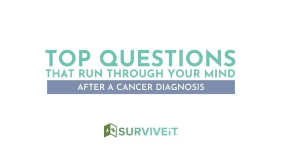 SURVIVEiT The Top Questions That Run Through Your Mind After A Cancer Diagnosis